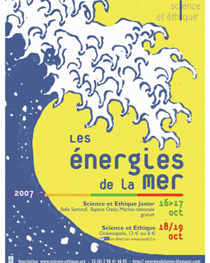 Les entretiens Science et Ethique sur les énergies renouvelables en mer et l’exposition