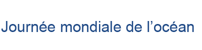 8 juin – Océan – Une journée mondiale