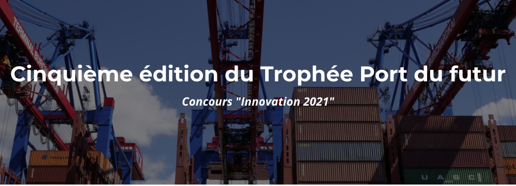 Trophée Port du Futur : envoyez votre dossier avant le 4 juin 2021 !