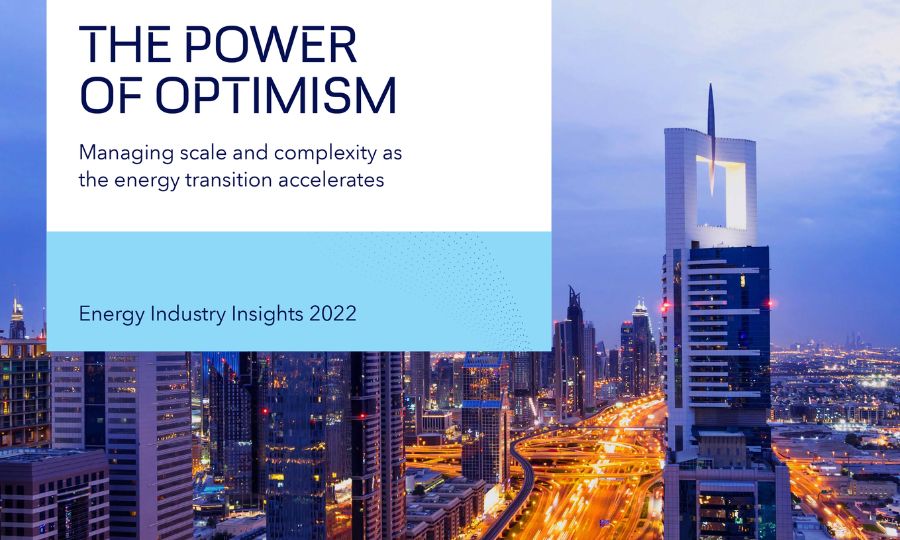 THE POWER OF OPTIMISM Managing scale and complexity as the energy transition accelerates