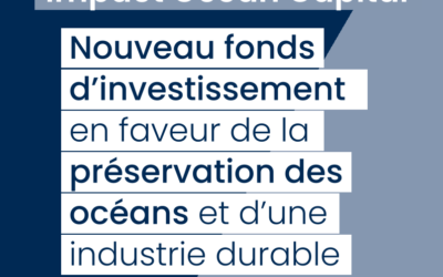 Fonds Impact Océan Capital : pour préserver les océans et une industrie maritime durable
