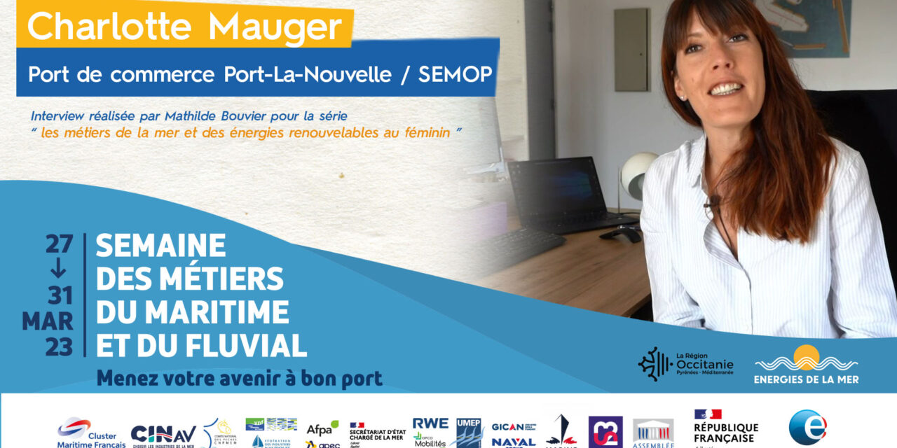 Semaine nationale de l’emploi du maritime et du fluvial : épisode 4 – ITV de Charlotte Mauger port Port-La Nouvelle