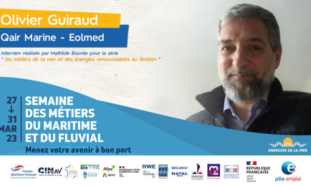 Semaine nationale de l’emploi du maritime et du fluvial : épisode 3 – Olivier Guiraud – Qair marine