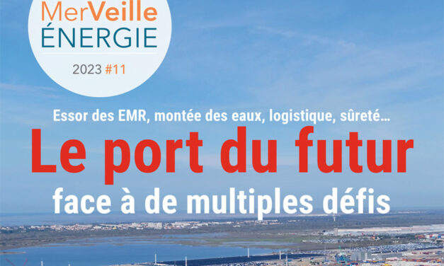 MerVeille Energie #11 – « Le port du futur face à de multiples défis », montée des eaux, matériaux critiques …