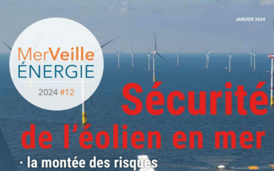 Sécurité de l’éolien en mer : La montée des risques, les outils, la règlementation… le trimestriel MerVeille Énergie#12 vient de paraître !