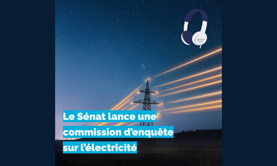 Sénat : « Nucléaire » à la commission d’enquête sur « la production, la consommation et le prix de l’électricité aux horizons 2035 et 2050 »