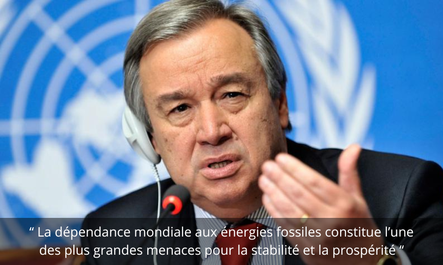 António Guterres – ONU : l&rsquo;abandon progressif des énergies fossiles ne doit pas être un « sujet tabou »